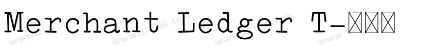 Merchant Ledger T字体转换 Merchant Ledger T字体转换